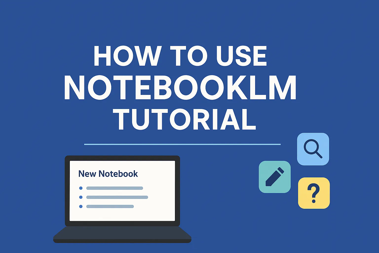 Illustration showing how to use NotebookLM tutorial with a laptop, research icons, and a blue digital workspace background