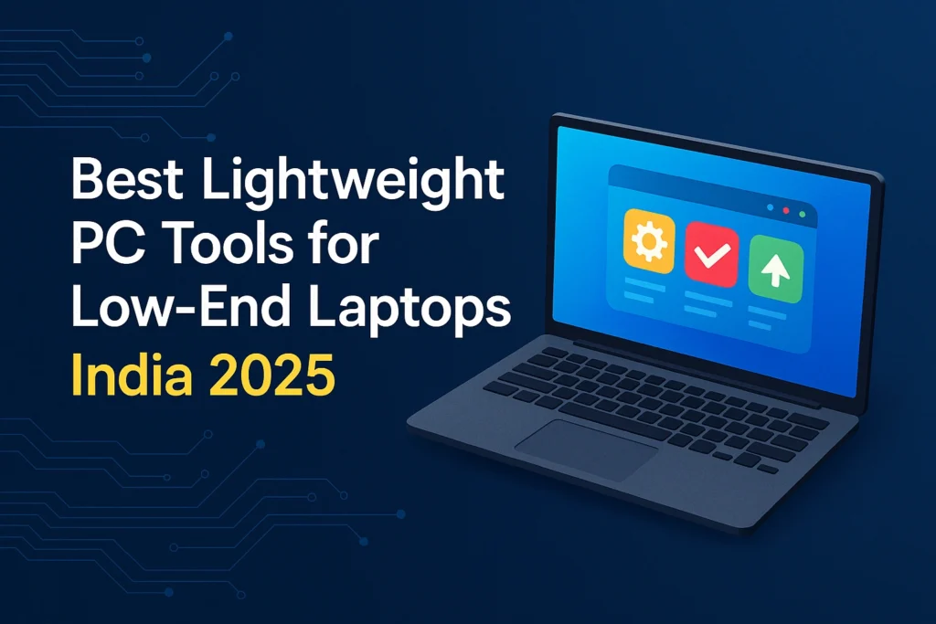 Lightweight PC tools interface displayed on laptop for low-end laptops India 2025 guide
