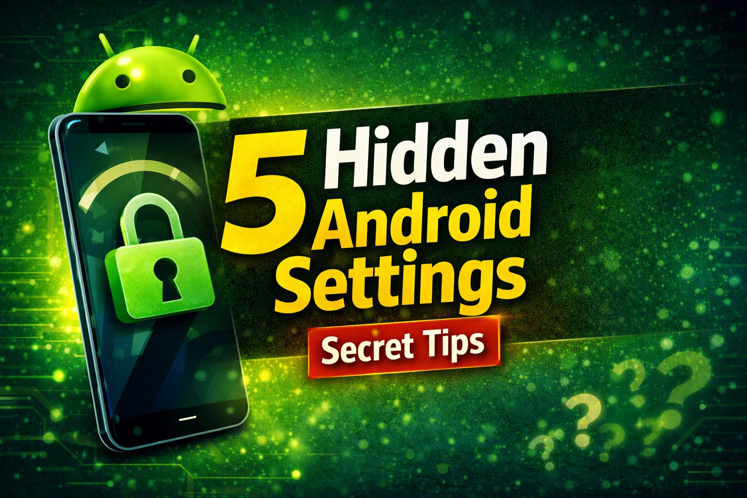 5 Powerful Hidden Android Settings जो आपके फोन को स्मार्ट बना सकती हैं (2026 Guide)